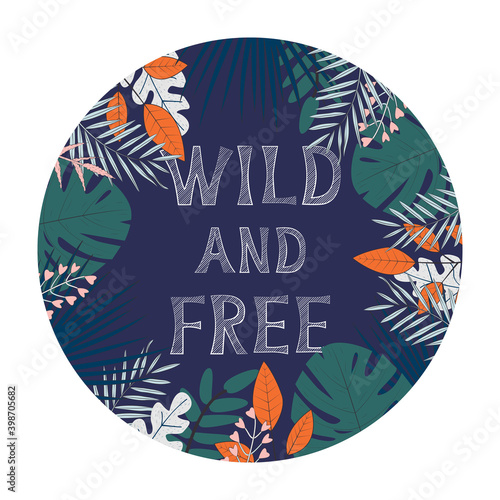 Vector illustration with tropical leaves and text Wild and Free on dark background. For template banner, birthday, baby shower or party invitation, nursery poster and decoration, print, t-shirt design