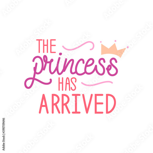 the princess has arrived logo sign inspirational quotes and motivational typography art lettering composition design background