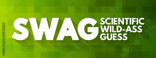 SWAG - Scientific wild-ass guess acronym  concept background