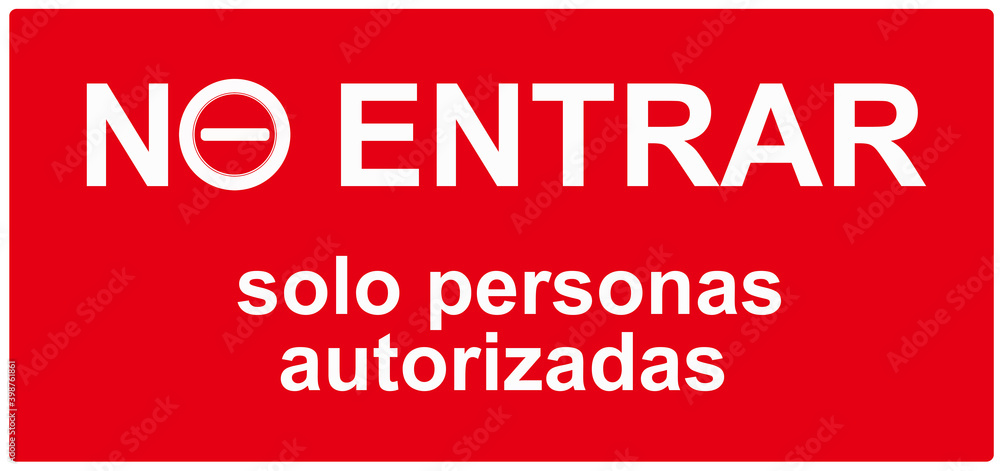 A sign that warns in Spain Language: NO ENTRY only authorized persons. A sign that warns in Spain Language: NO ENTRY only authorized persons.