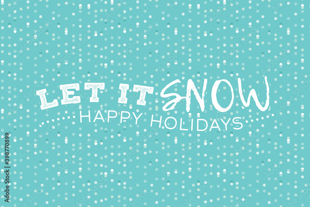 Let It Snow, Let it Snow Background, Snowflake Background, Christmas Carol, Christmas Text, Holiday Background, Holiday Card Vector Illustration Background Let It Snow, Let it Snow Background, Snowflake Background, Christmas Carol, Christmas Text, Holiday Background, Holiday Card Vector Illustration Background