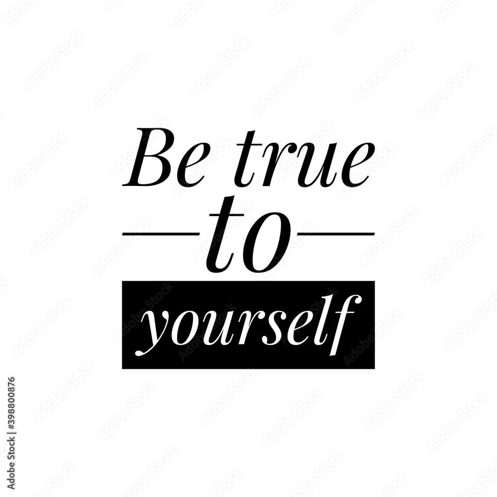''Be true to yourself'' Lettering