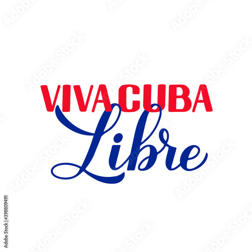 Viva Cuba Libre Long live free Cuba in Spanish. Calligraphy hand lettering for Cuban Revolution Day celebrate on January 1. Vector template for typography poster, banner, greeting card, flyer, etc