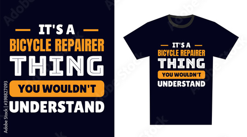 Bicycle Repairer T Shirt Design. It's a Bicycle Repairer Thing, You Wouldn't Understand
