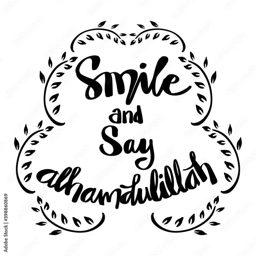 Fototapeta premium Smile and say Alhamdulillah. Hand Lettering. Islamic quote.