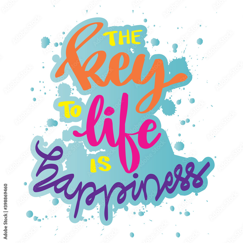 The key to life is happiness. Hand lettering calligraphy.