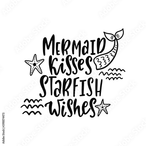Hand drawing inspirational quote about summer - Mermaid kisses Starfish wishes.