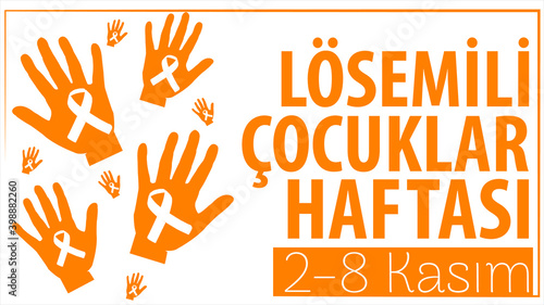 children with leukemia week 2-8 November Turkish: losemili cocuklar haftasi 2-8 Kasim 