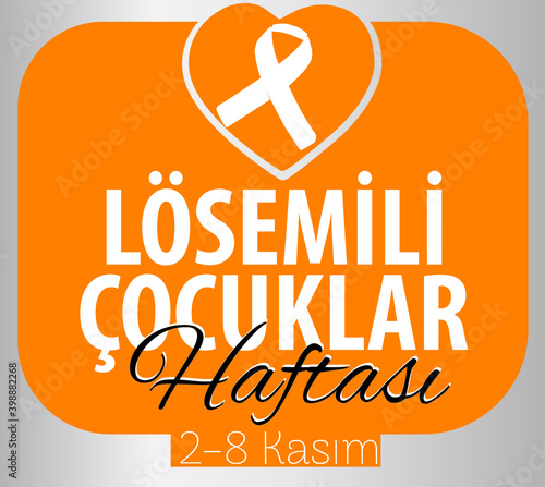children with leukemia week 2-8 November Turkish: losemili cocuklar haftasi 2-8 Kasim 
