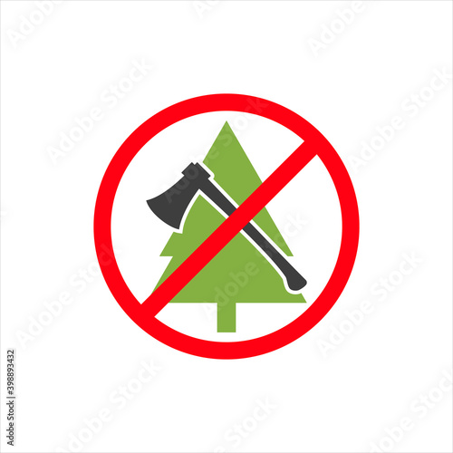 Prohibited sign of trees and using axe. Prohibition of cutting down Christmas tree