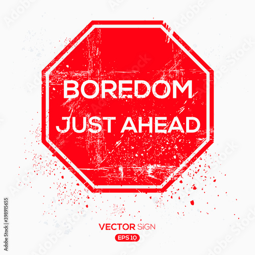Creative Sign (Boredom Just Ahead) design ,vector illustration.
