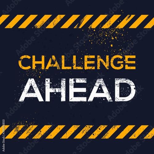 Creative Sign (Challenge Ahead) design ,vector illustration.
