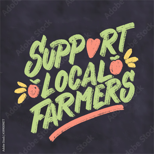 Support local farmers. Vector chalkboard lettering sign.