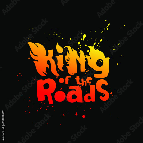 Inscription King of the roads. Fiery font. Burning letters. Lettering. Hell fire. Vector illustration. Splashes, drops, splashes.