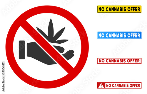 No Cannabis Offer sign with phrases in rectangle frames. Illustration style is a flat iconic symbol inside red crossed circle on a white background. Simple No Cannabis Offer vector sign,