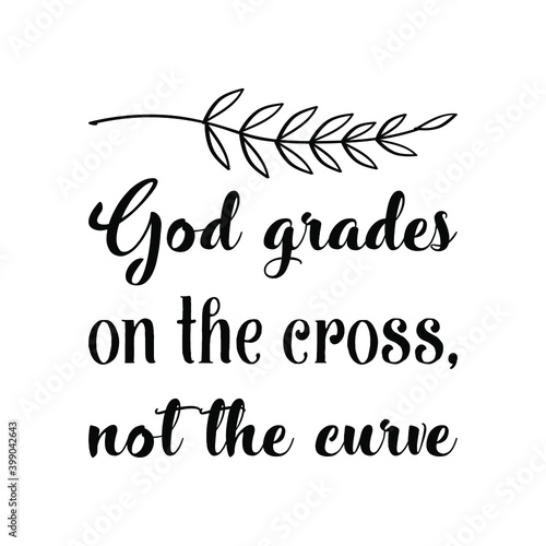  God grades on the cross, not the curve. Vector Quote