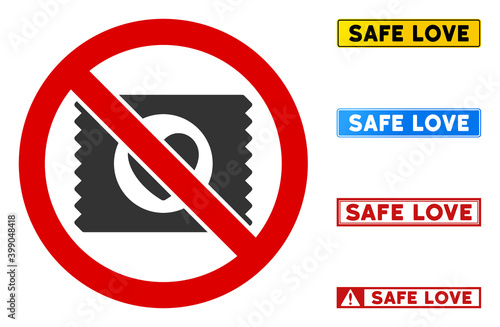 No Lovely Condom sign with messages in rectangular frames. Illustration style is a flat iconic symbol inside red crossed circle on a white background. Simple No Lovely Condom vector sign,