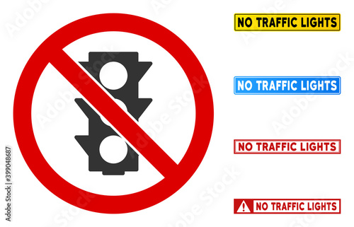 No Traffic Lights sign with words in rectangular frames. Illustration style is a flat iconic symbol inside red crossed circle on a white background. Simple No Traffic Lights vector sign,