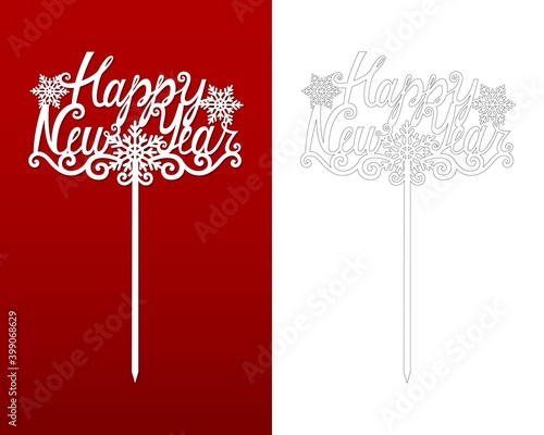 Happy New Year Cake topper. Vector template with snowflake. For decorating baking, wreaths, bouquets, centerpiece arrangement. For laser cutting. Home decor. Hand lettering. Holiday sign silhouette.