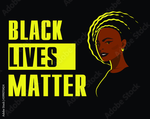 Black Lives Matter banner . African-American woman against racism. The struggle of blacks for their rights. The equality of black people.