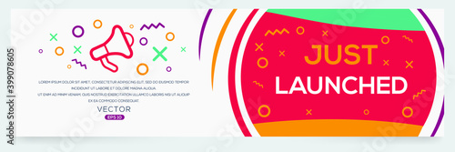 Creative (just launched) text written in speech bubble ,Vector illustration.