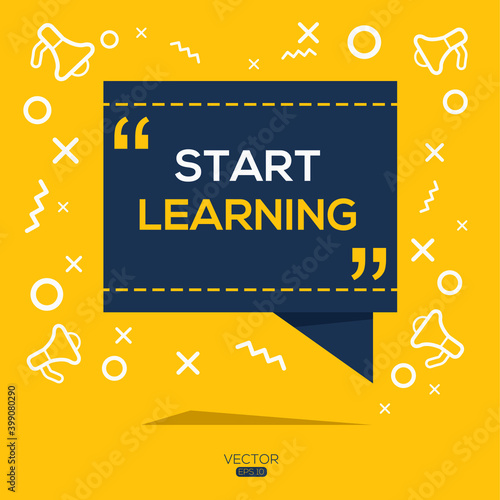 Creative (start learning) text written in speech bubble ,Vector illustration.