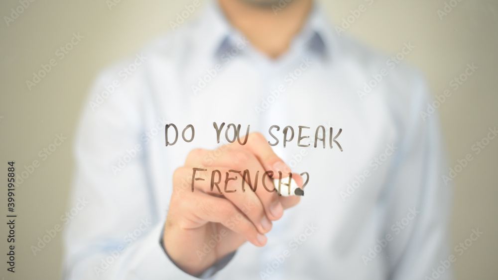 Do You Speak French  ? , man writing on transparent screen