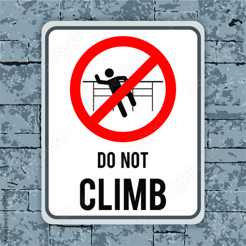 Prohibition sign: Do Not Climb. Eps10 vector illustration.