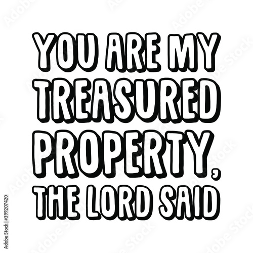  You are my treasured property  the Lord said. Vector Quote