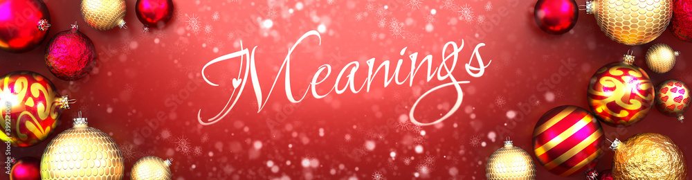 Meanings and Christmas card, red background with Christmas ornament balls, snow and a fancy and elegant word Meanings, 3d illustration Meanings and Christmas card, red background with Christmas ornament balls, snow and a fancy and elegant word Meanings, 3d illustration