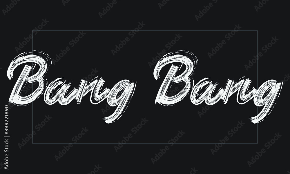 Bang Bang Typography Handwritten modern brush lettering words in white text and phrase isolated on the Black background