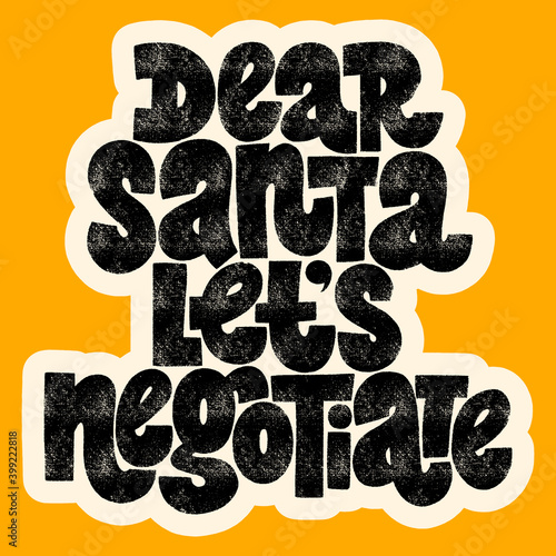 Dear Santa lets negotiate hand-drawn lettering quote for Christmas time. Text for social media, print, t-shirt, card, poster, promotional gift, landing page, web design elements. Vector illustration