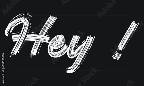 Hey Typography Handwritten modern brush lettering words in white text and phrase isolated on the Black background