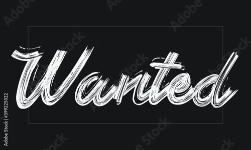 Wanted Typography Handwritten modern brush lettering words in white text and phrase isolated on the Black background
