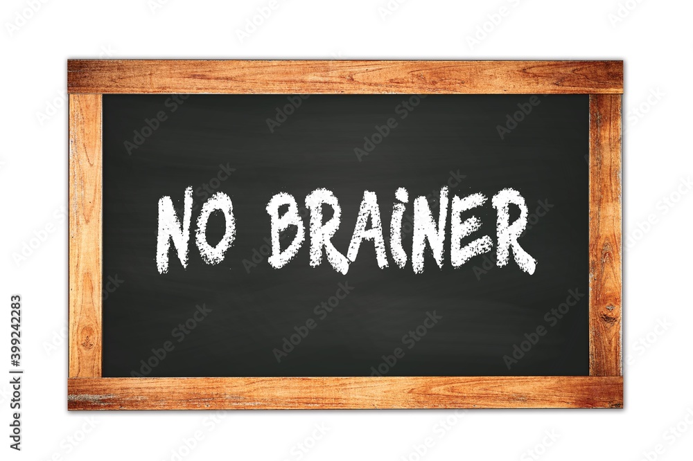 NO BRAINER text written on wooden frame school blackboard. NO BRAINER text written on wooden frame school blackboard.