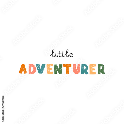 Vector illustration with hand drawn lettering - Little adventurer. Colorful typography design in Scandinavian style for postcard, banner, t-shirt print, invitation, greeting card, poster