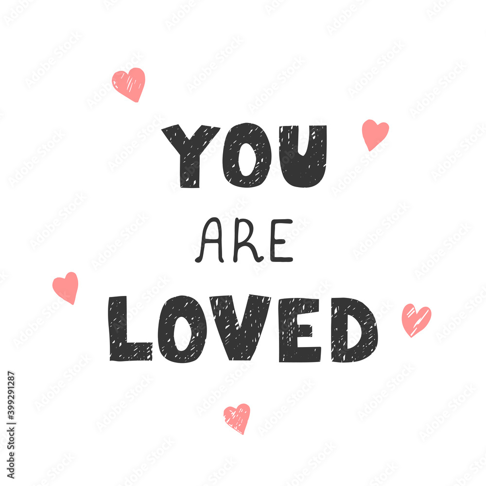 Vector illustration with hand drawn lettering - you are loved. Colorful typography design in Scandinavian style for postcard, banner, t-shirt print, invitation, greeting card, poster Vector illustration with hand drawn lettering - you are loved. Colorful typography design in Scandinavian style for postcard, banner, t-shirt print, invitation, greeting card, poster