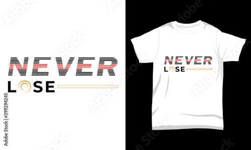 " Never lose " typography t-shirt