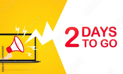 Laptop with megaphone with 2 days to go text. Loudspeaker. For landing page, template, ui, web, mobile app, poster, banner, flyer, gift card, coupon. Vector. EPS 10.