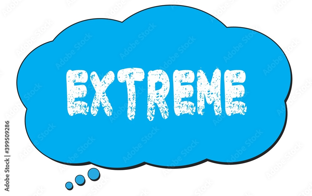 EXTREME text written on a blue thought bubble. EXTREME text written on a blue thought bubble.