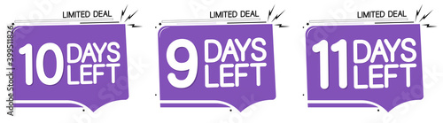 9, 10 and 11 Days Left for Sale, set countdown tags, start or to end offer, discount banners design template, app icons, don't miss out, vector illustration