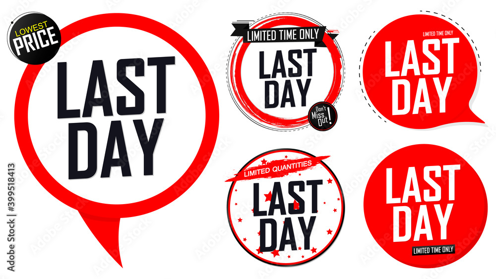 Last Day, set sale speech bubble banners, discount tags design template, vector illustration Last Day, set sale speech bubble banners, discount tags design template, vector illustration