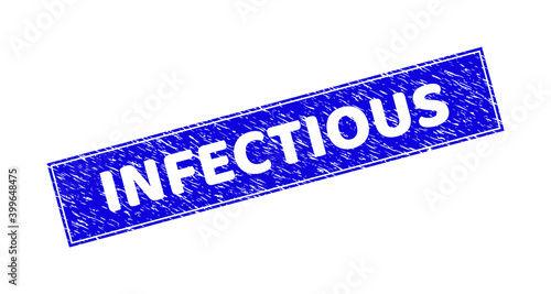 Grunge INFECTIOUS rectangle stamp seal. INFECTIOUS hole phrase is located inside rectangle with frame. Rectangular seal with distress texture in blue color.