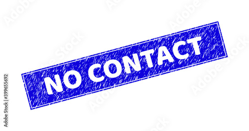 Grunge NO CONTACT rectangle stamp seal. NO CONTACT stencil phrase is located inside rectangle with border. Rectangular seal with grunge texture in blue color.