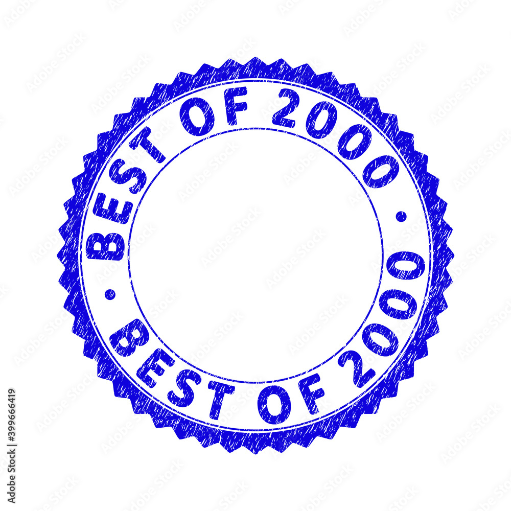 Grunge BEST OF 2000 round rosette stamp seal. Empty space inside circle. Vector blue rubber imitation of BEST OF 2000 caption inside round rosette. Stamp seal with corroded texture. Grunge BEST OF 2000 round rosette stamp seal. Empty space inside circle. Vector blue rubber imitation of BEST OF 2000 caption inside round rosette. Stamp seal with corroded texture.