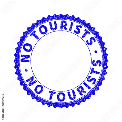 Grunge NO TOURISTS round rosette stamp seal. Empty space inside circle. Vector blue rubber imitation of NO TOURISTS text inside round rosette. Stamp seal with dirty texture.