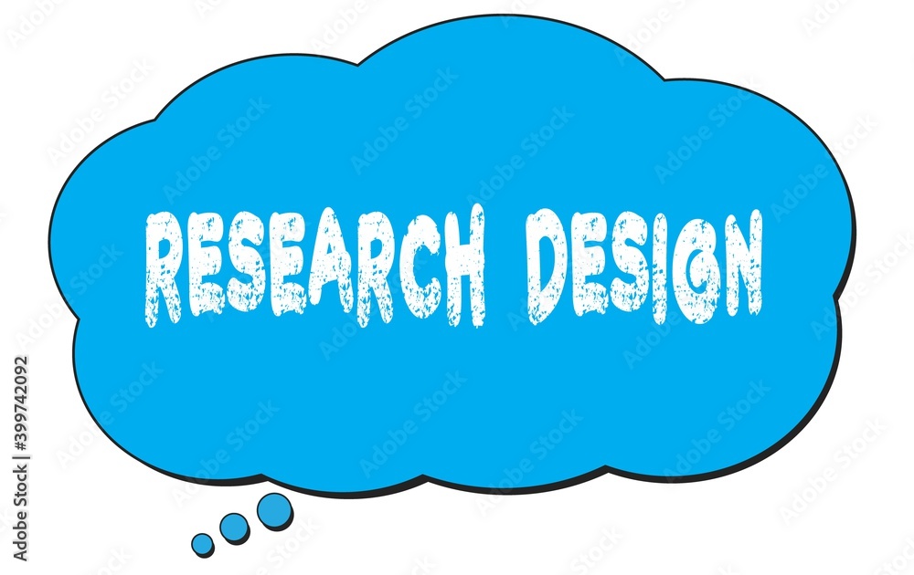 RESEARCH DESIGN text written on a blue thought bubble. RESEARCH DESIGN text written on a blue thought bubble.