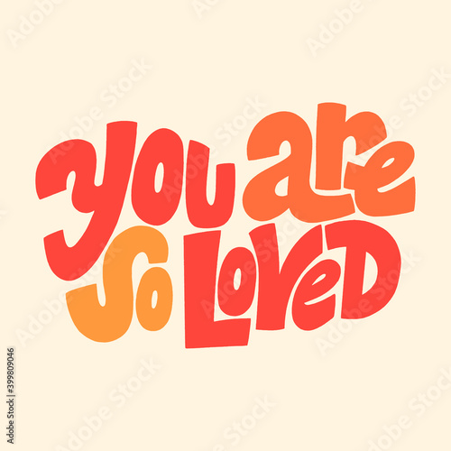 You are so loved hand-drawn lettering typography. Quote about love for Valentines day and wedding. Text for social media, print, t-shirt, card, poster, gift, landing page, web design elements.