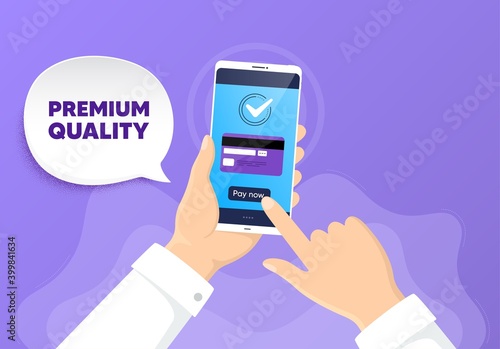 Premium quality. Pay by card from phone. High product sign. Top offer symbol. Premium quality chat bubble. Online payment by credit card. Hand hold smartphone. Vector
