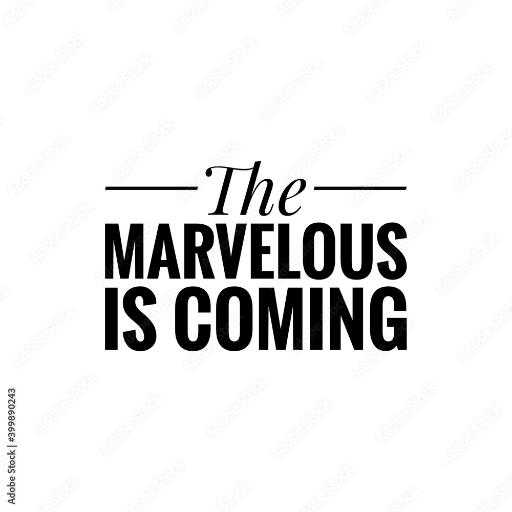 ''The marvelous is coming'' Lettering
